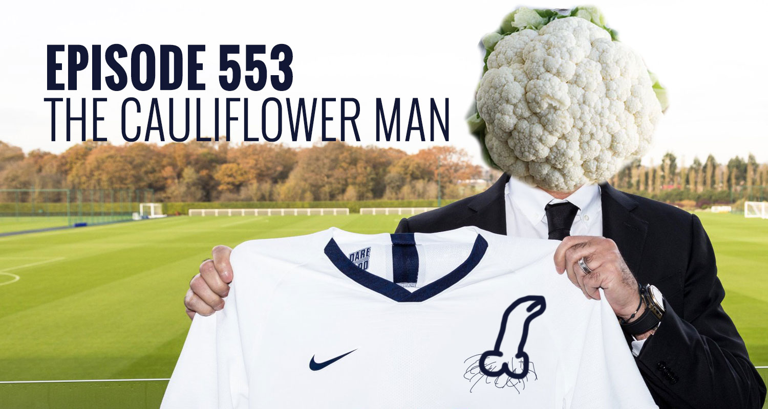 Episode 553 - The Cauliflower Man