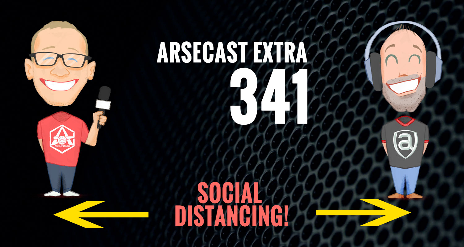 Arsecast Extra Episode 341 - 23.03.2020